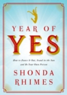 Image for Year of yes: how to dance it out, stand in the sun and be your own person