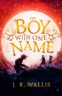 The boy with one name - Wallis, J. R.