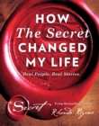 Image for How The secret changed my life  : real people, real stories