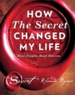 Image for How The secret changed my life: real people, real stories