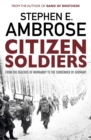 Image for Citizen soldiers  : the US Army from the Normandy beaches to the surrender of Germany