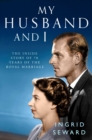 Image for My husband and I: the inside story of 70 years of royal marriage