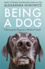 Image for Being a dog  : following the dog into a world of smell