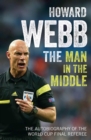 Image for The man in the middle: the autobiography of the World Cup Final referee