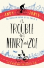 Image for Trouble with Henry and Zoe
