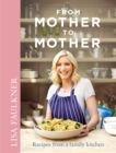 Image for From mother to mother: recipes from a family kitchen