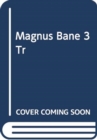 Image for MAGNUS BANE 3 TR