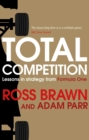Image for Total competition  : lessons in strategy from Formula One