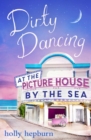 Image for Dirty Dancing at the Picture House by the Sea: Part Three