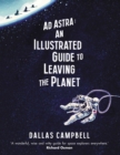 Image for Ad Astra: An Illustrated Guide to Leaving the Planet