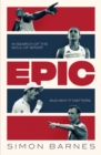 Image for Epic  : a 30-year search for the soul of sport