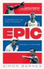 Image for Epic  : in search of the soul of sport and why it matters