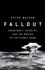 Image for Fallout  : how the world stumbled into the nuclear shadow