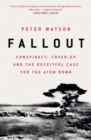 Image for Fallout  : conspiracy, cover-up and the deceitful case for the atom bomb