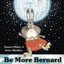 Image for Be more Bernard