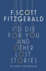 Image for I&#39;d Die for You: And Other Lost Stories