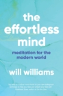 Image for The effortless mind: meditation for the modern world
