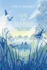 Image for On the marsh  : a year surrounded by wildness and wet