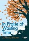 Image for In praise of wasting time
