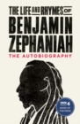 The life and rhymes of Benjamin Zephaniah  : the autobiography - Zephaniah, Benjamin