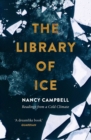 Image for The library of ice: readings from a cold climate