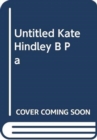 Image for UNTITLED KATE HINDLEY B PA