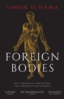 Image for Foreign bodies  : the terror of contagion, the ingenuity of science
