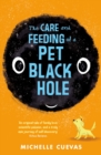 Image for The care and feeding of a pet black hole