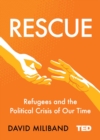 Image for Rescue: refugees and the political crisis of our time