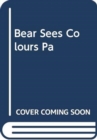 Image for BEAR SEES COLOURS PA