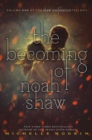 Image for The becoming of Noah Shaw : volume 1