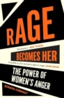 Image for Rage becomes her  : the power of women&#39;s anger
