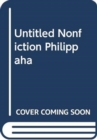 Image for UNTITLED NONFICTION PHILIPPAHA