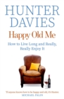 Image for Happy old me: how to live a long life and really enjoy it