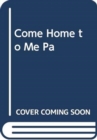Image for COME HOME TO ME PA