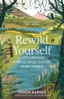 Image for Rewild yourself: 23 spellbinding ways to make nature more visible
