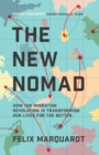 Image for The new nomads  : how the migration revolution is making the world a better place