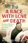 Image for A race with love and death  : the story of Richard Seaman