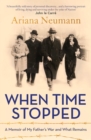 Image for When time stopped  : a memoir of my father&#39;s war and what remains