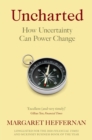 Image for Uncharted  : how uncertainty can power change