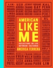 Image for American Like Me: Reflections on Life Between Cultures