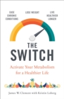 Image for The switch  : activate your metabolism for a healthier life