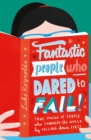 Image for Fantastic people who dared to fail!