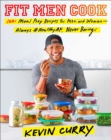 Image for Fit men cook: 100+ meal prep recipes for men and women - always healthy, never boring