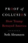 Image for Proof of collusion  : how Trump betrayed America