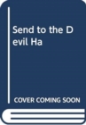 Image for SEND TO THE DEVIL HA