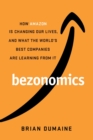 Image for Bezonomics  : how Amazon is changing our lives and what the world&#39;s best companies are learning from it