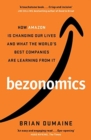 Image for Bezonomics  : how Amazon is changing our lives and what the world's best companies are learning from it