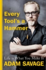 Image for Every tool&#39;s a hammer  : life is what you make it