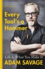Image for Every tool&#39;s a hammer: life is what you make it